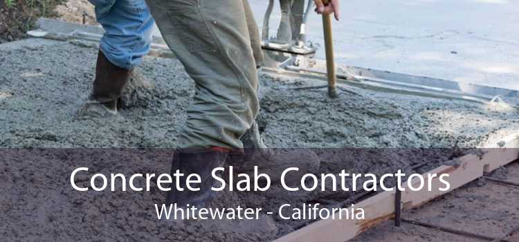 Concrete Slab Contractors Whitewater - California