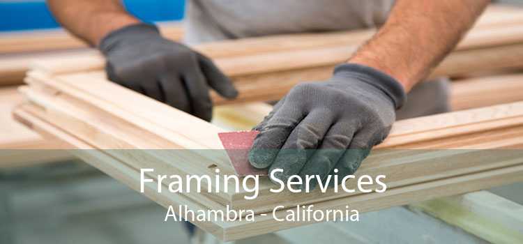 Framing Services Alhambra - California