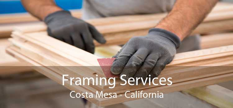 Framing Services Costa Mesa - California