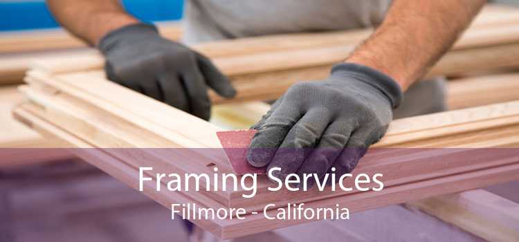 Framing Services Fillmore - California