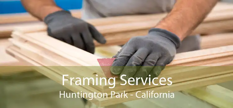 Framing Services Huntington Park - California