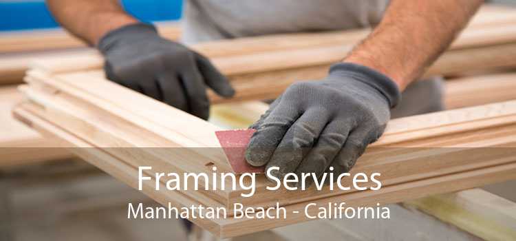 Framing Services Manhattan Beach - California