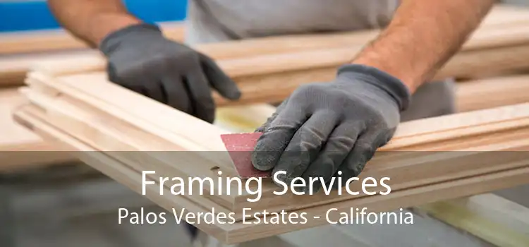 Framing Services Palos Verdes Estates - California