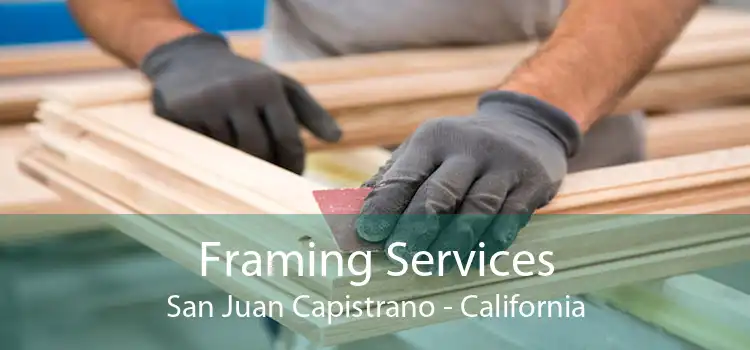 Framing Services San Juan Capistrano - California