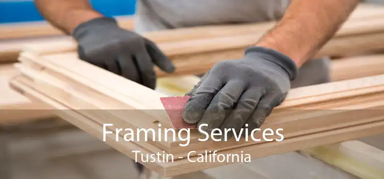 Framing Services Tustin - California