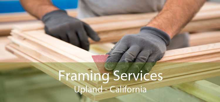 Framing Services Upland - California