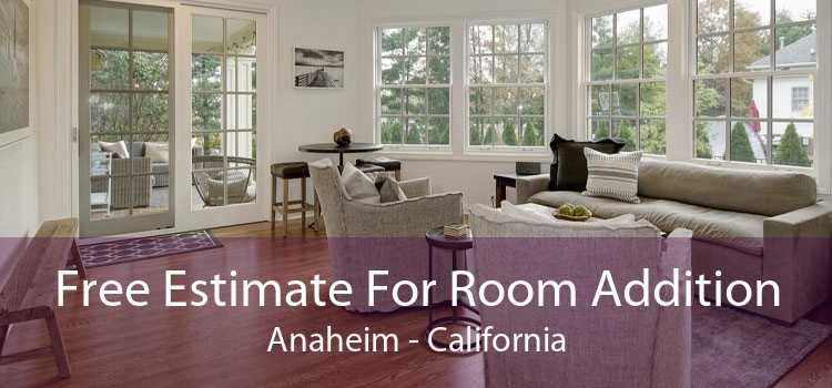 Free Estimate For Room Addition Anaheim - California