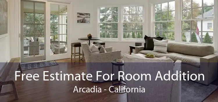 Free Estimate For Room Addition Arcadia - California