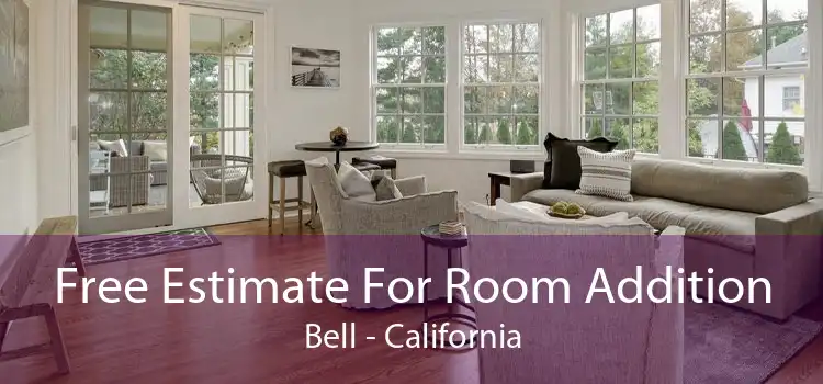 Free Estimate For Room Addition Bell - California