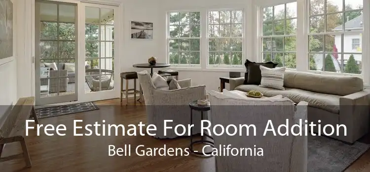 Free Estimate For Room Addition Bell Gardens - California