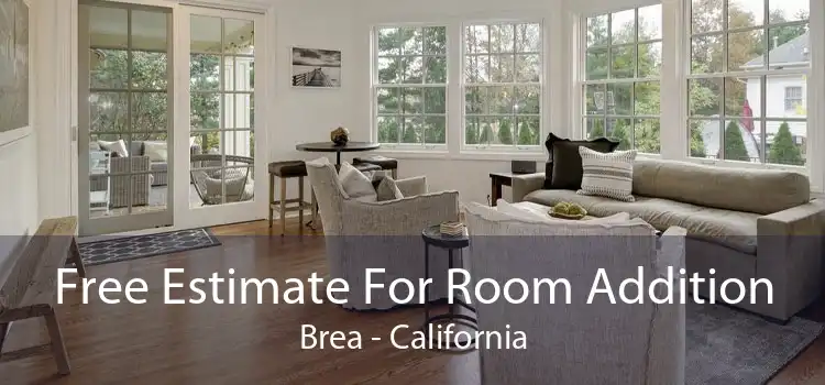 Free Estimate For Room Addition Brea - California