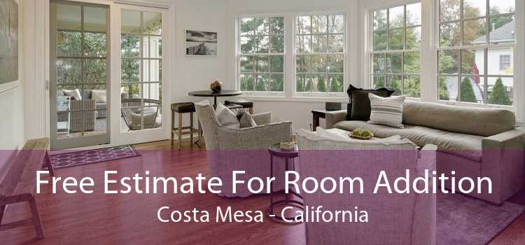 Free Estimate For Room Addition Costa Mesa - California