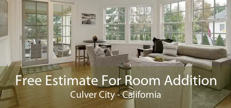 Free Estimate For Room Addition Culver City - California