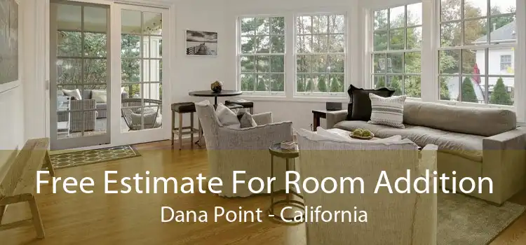 Free Estimate For Room Addition Dana Point - California