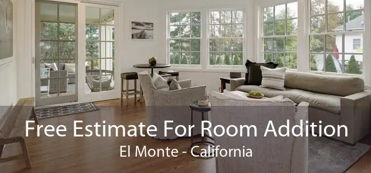 Free Estimate For Room Addition El Monte - California