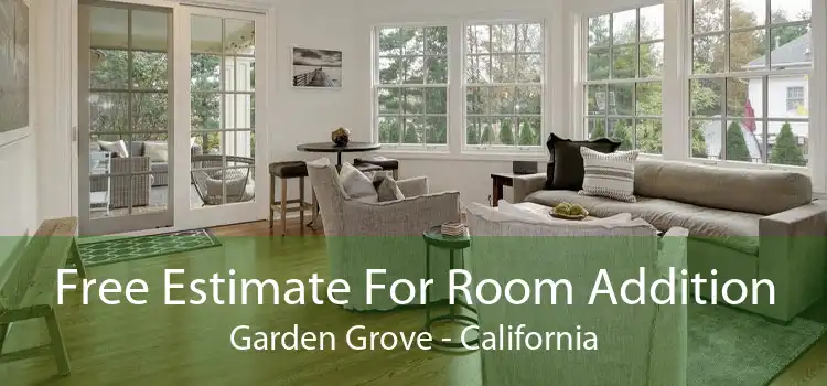 Free Estimate For Room Addition Garden Grove - California