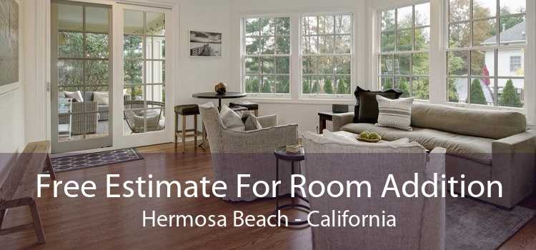 Free Estimate For Room Addition Hermosa Beach - California