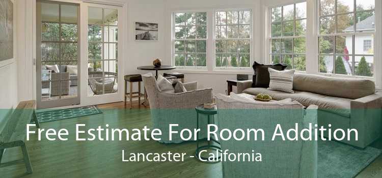 Free Estimate For Room Addition Lancaster - California
