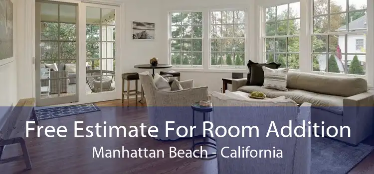 Free Estimate For Room Addition Manhattan Beach - California