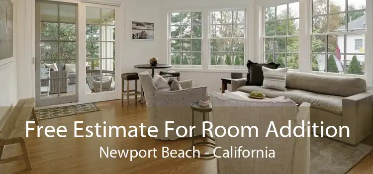 Free Estimate For Room Addition Newport Beach - California