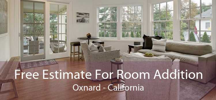 Free Estimate For Room Addition Oxnard - California