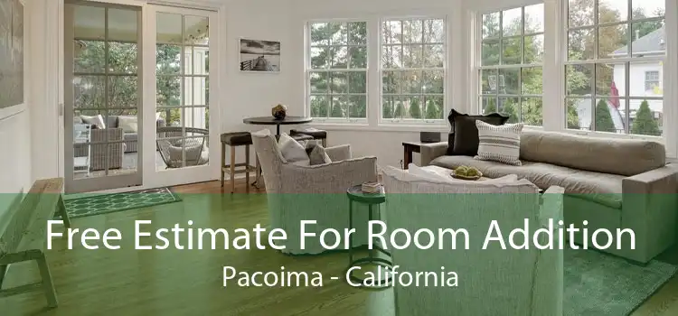 Free Estimate For Room Addition Pacoima - California
