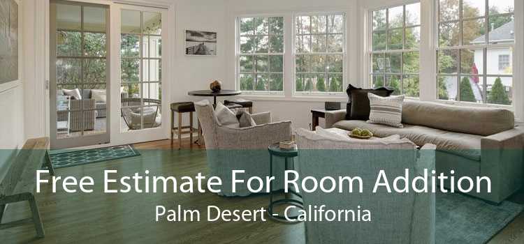 Free Estimate For Room Addition Palm Desert - California