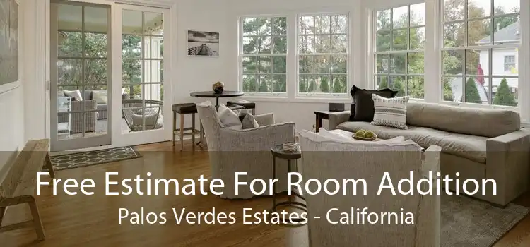 Free Estimate For Room Addition Palos Verdes Estates - California
