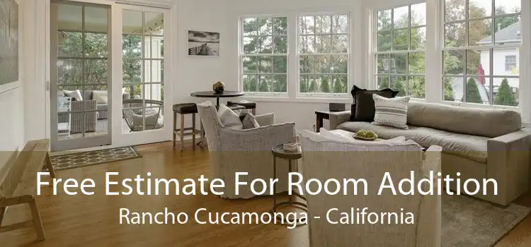 Free Estimate For Room Addition Rancho Cucamonga - California