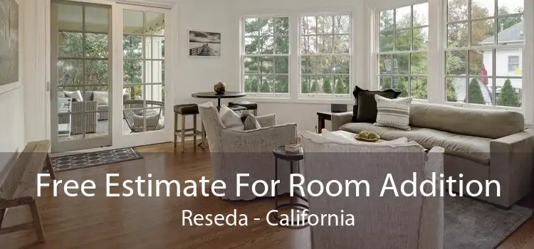 Free Estimate For Room Addition Reseda - California
