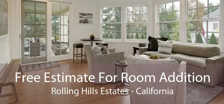 Free Estimate For Room Addition Rolling Hills Estates - California