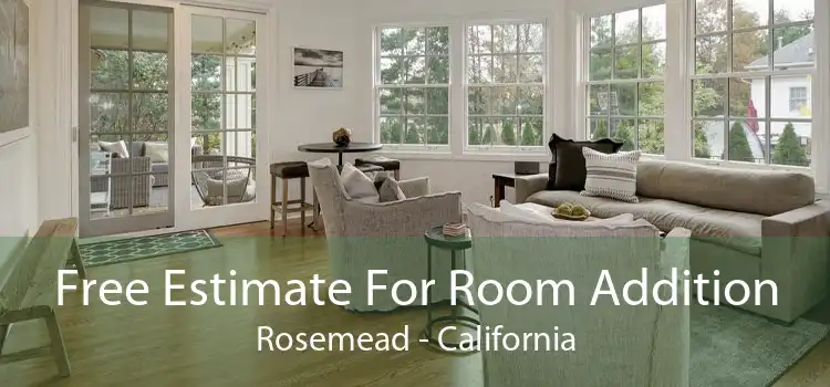 Free Estimate For Room Addition Rosemead - California