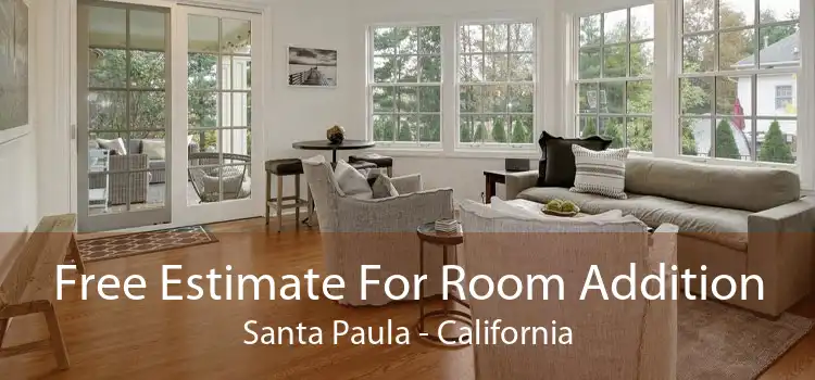 Free Estimate For Room Addition Santa Paula - California