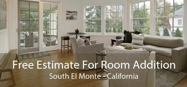 Free Estimate For Room Addition South El Monte - California