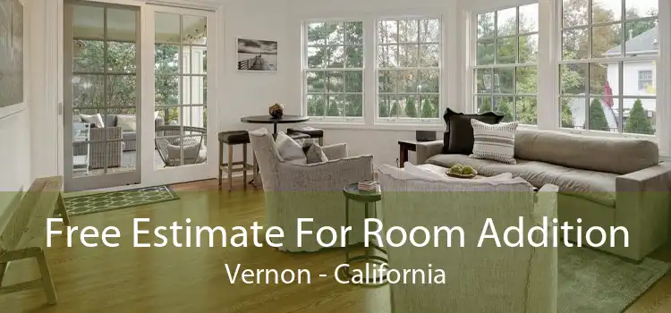 Free Estimate For Room Addition Vernon - California