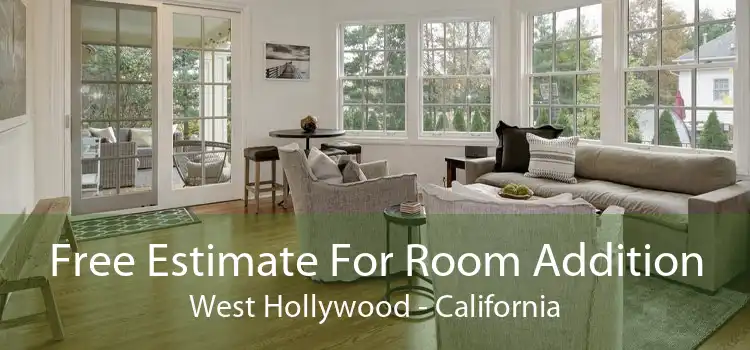 Free Estimate For Room Addition West Hollywood - California
