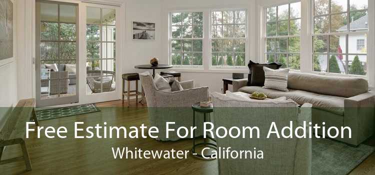 Free Estimate For Room Addition Whitewater - California