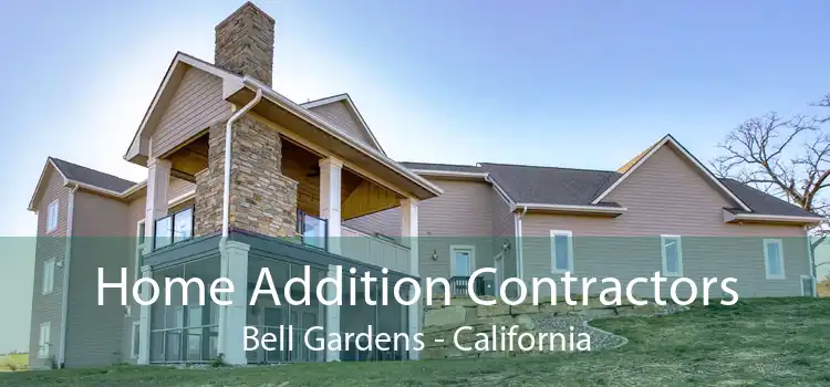 Home Addition Contractors Bell Gardens - California