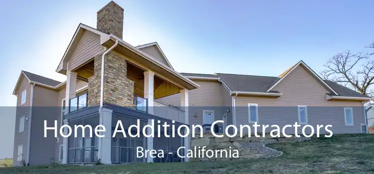 Home Addition Contractors Brea - California