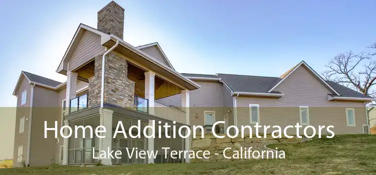 Home Addition Contractors Lake View Terrace - California