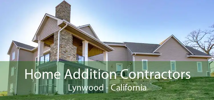 Home Addition Contractors Lynwood - California