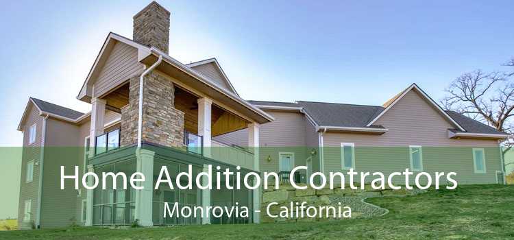 Home Addition Contractors Monrovia - California