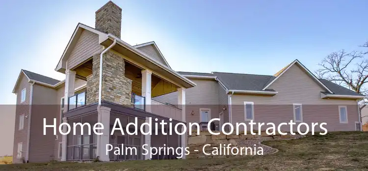 Home Addition Contractors Palm Springs - California