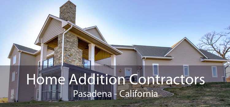 Home Addition Contractors Pasadena - California