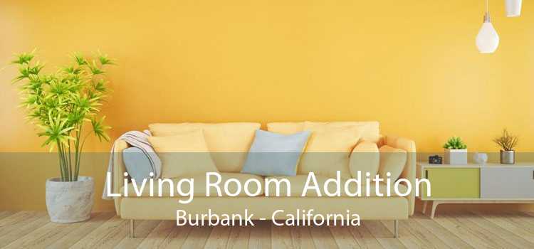 Living Room Addition Burbank - California