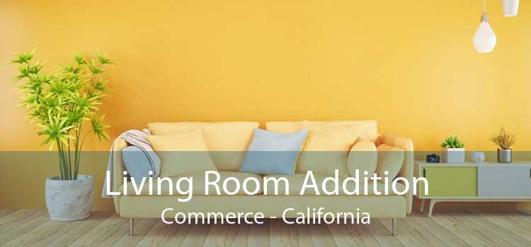 Living Room Addition Commerce - California