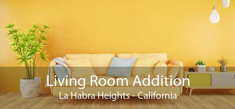 Living Room Addition La Habra Heights - California