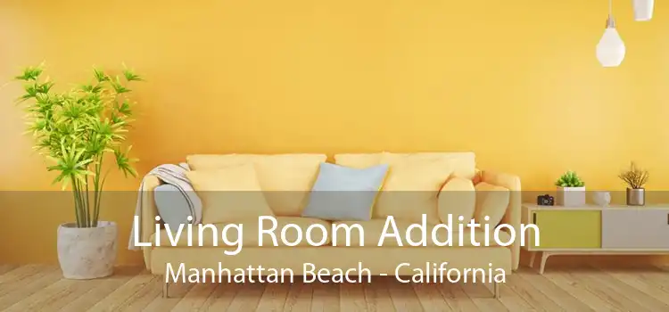 Living Room Addition Manhattan Beach - California