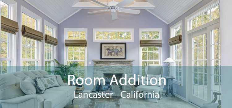 Room Addition Lancaster - California