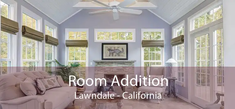 Room Addition Lawndale - California